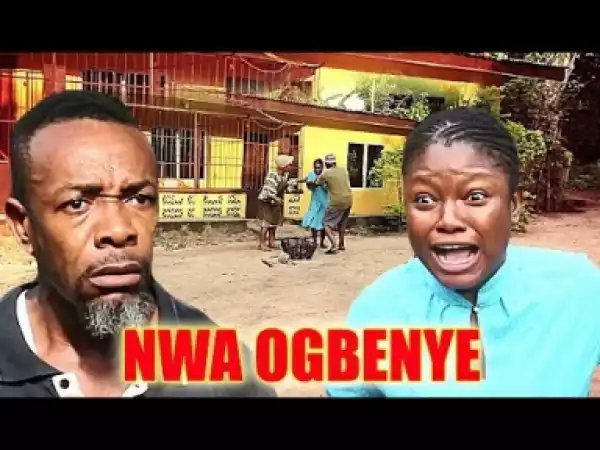 Video: Nwa Ogbenye - Latest Nigerian Igbo Movies 2018